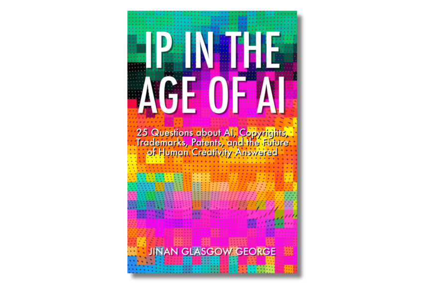 JiNan Glasgow George, CEO of NEO IP, releases her 2nd book – “IP in the Age of AI” now available for purchase on Amazon